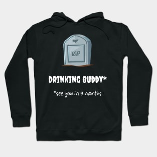 rip drinking buddy * see you in 9 months Hoodie